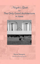 Naegele - Guide to the Only Good Architecture in Iowa